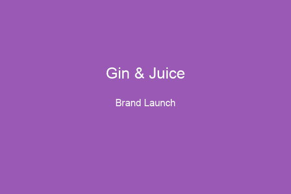Gin & Juice Launch